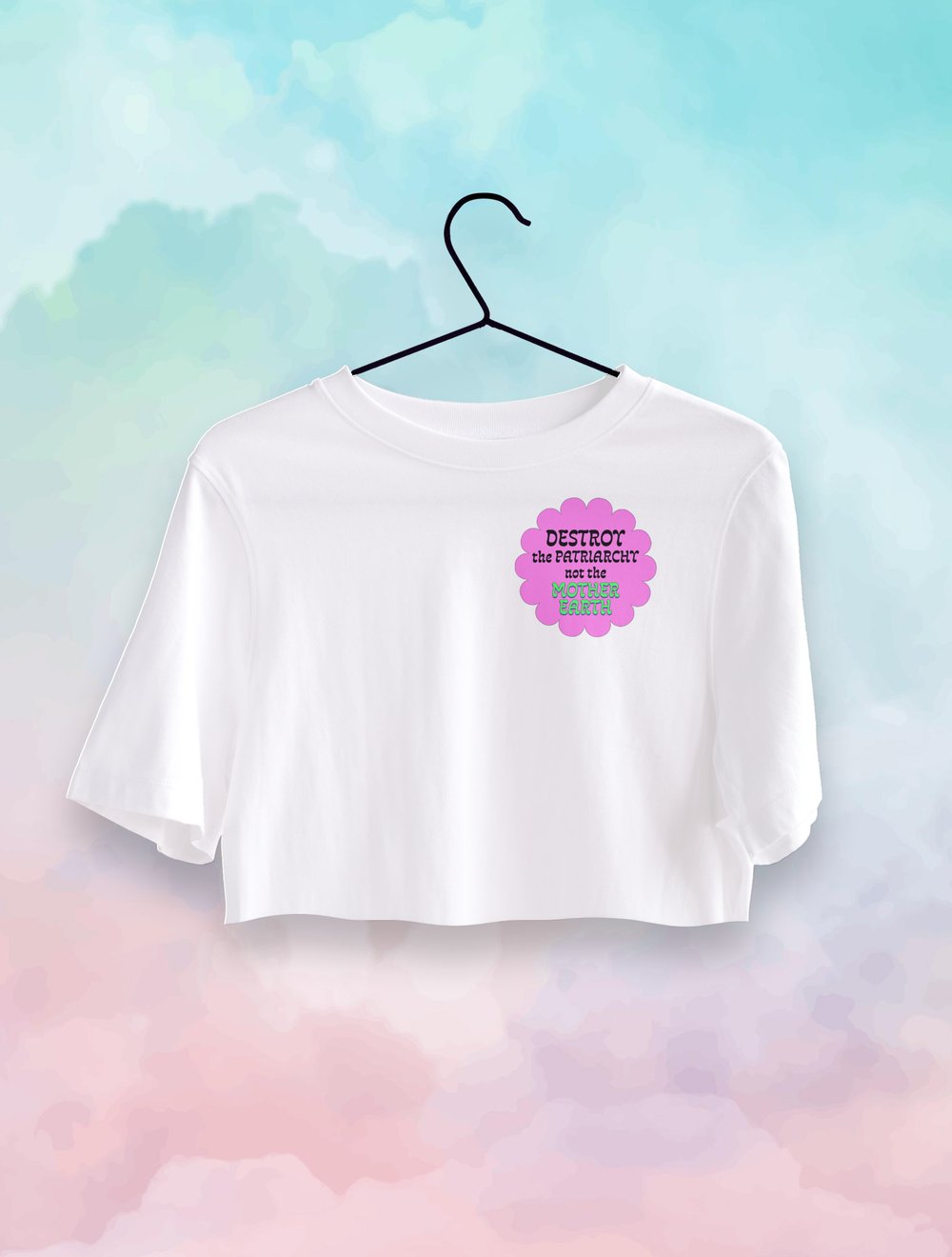 Destroy Patriarchy Not The Mother Earth Crop Top