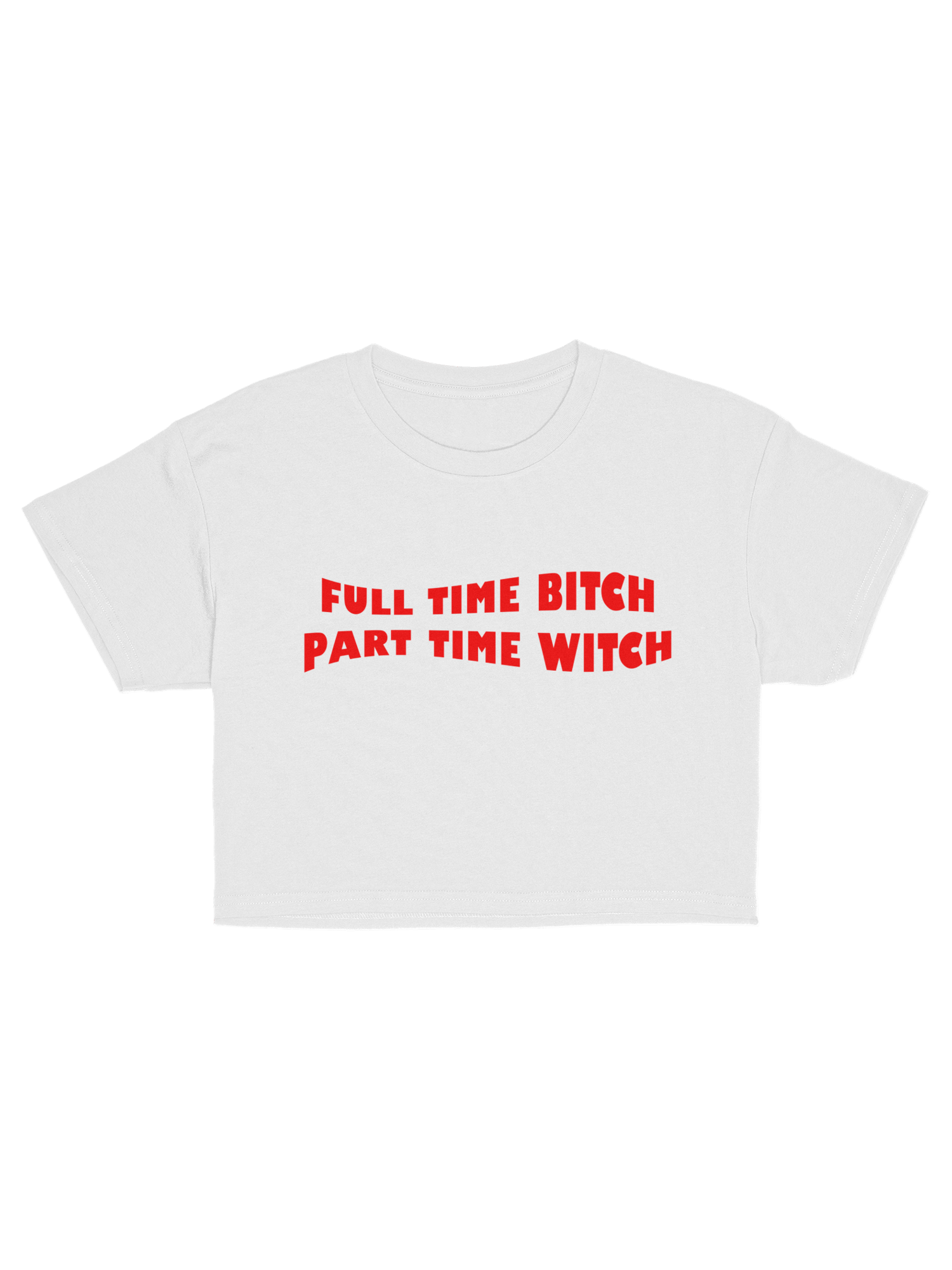 Full Time Bitch Part Time Witch Crop Top